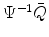 \Psi^{-1} \bar Q