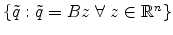  \{ \tilde q : \tilde q = B z \; \forall \; z \in \mathbb R^n\} 