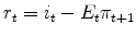 r_t=i_t-E_t\pi_{t+1}