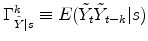 \Gamma_{\tilde Y \vert s}^k \equiv E( \tilde Y_t \tilde Y_{t-k} \vert s)