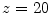  z=20