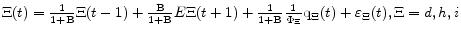 \Xi(t) = \frac{1}{1+{\rm B}} \Xi(t-1) + \frac{{\rm B}}{1+{\rm B}} E \Xi(t+1) + \frac{1}{1+{\rm B}} \frac{1}{\Phi_{\Xi}} {\rm q}_{\Xi}(t) + \varepsilon_{\Xi}(t), \Xi = d, h, i