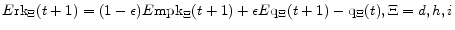 E{\rm rk}_{\Xi}(t+1) = (1-\epsilon)E{\rm mpk}_{\Xi}(t+1) + \epsilon E {\rm q}_{\Xi}(t+1) - {\rm q}_{\Xi}(t), \Xi = d, h, i 
