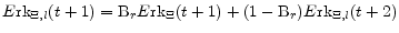 E{\rm rk}_{\Xi,l}(t + 1) = {\rm B}_rE{\rm rk}_\Xi(t + 1) + (1 - {\rm B}_r)E{\rm rk}_{\Xi, l}(t + 2)