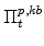  % \Pi^{p,kb}_{t}