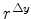  r^{\triangle{y}}
