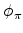  \phi_{\pi}