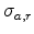  \sigma_{a,r}