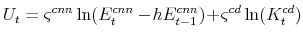 \displaystyle U_{t}=\varsigma ^{cnn}\ln (E_{t}^{cnn}-\!hE_{t-1}^{cnn})\!+\!\varsigma ^{cd}\ln (K_{t}^{cd})