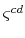  \varsigma^{cd}