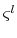  \varsigma^{l}