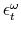  \epsilon_{t}^{\omega}