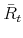  \bar{R}_{t}