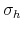  \sigma_h