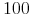  100