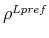  \rho^{Lpref}