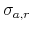  \sigma_{a,r}
