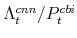  \Lambda^{cnn}_{t}/P^{cbi}_{t}