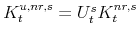  K^{u,nr,s}_{t}=U^{s}_{t}K^{nr,s}_{t}