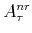  A^{nr}_{\tau}