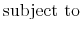 \displaystyle \mathrm{subject \ to}