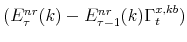  % (E^{nr}_{\tau}(k)-E^{nr}_{\tau-1}(k)\Gamma^{x,kb}_{t})