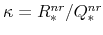  \kappa=R^{nr}_{% \ast}/Q^{nr}_{\ast}