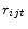  r_{ijt}