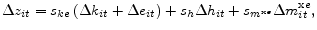 \displaystyle \Delta z_{it} = s_{ke}\left(\Delta k_{it} + \Delta e_{it}\right) + s_{h}\Delta h_{it} + s_{m^{\mathrm{x}e}}\Delta m^{\mathrm{x}e}_{it},