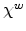  \chi^{w}