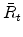  \bar{R}_{t}