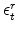  \epsilon_{t}^{r}