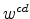  w^{cd}