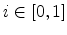  i \in [0,1]
