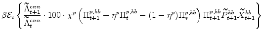 \displaystyle \beta \mathcal{E}_{t} \left\{\frac{\widetilde{\Lambda}% ^{cnn}_{t+1}}{\widetilde{\Lambda}^{cnn}_{t}}\cdot 100 \cdot \chi^{p} \left(\Pi^{p,kb}_{t+1} - \eta^{p}\Pi^{p,kb}_{t} - (1 - \eta^{p})\Pi^{p,kb}_{\ast}\right) \Pi^{p,kb}_{t+1}\widetilde{P}% ^{kb}_{t+1}\widetilde{X}^{kb}_{t+1} \right\} \ \ \ \ \ \ 