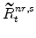 \displaystyle \widetilde{R}^{nr,s}_{t}