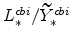  L^{cbi}_{\ast}/\widetilde{Y}^{cbi}_{\ast}