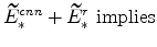\displaystyle \widetilde{E}_{\ast }^{cnn}+% \widetilde{E}_{\ast }^{r}\ \mathrm{implies}