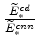  \frac{\widetilde{E}_{\ast }^{cd}}{\widetilde{E}% _{\ast }^{cnn}}