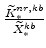  \frac{\widetilde{K}_{\ast }^{nr,kb}}{\widetilde{X}_{\ast }^{kb}}