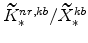 \widetilde{K}% ^{nr,kb}_{\ast}/\widetilde{X}^{kb}_{\ast}