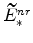 \widetilde{E}^{nr}_{\ast}