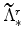  \widetilde{\Lambda}^{r}_{\ast}