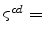  \varsigma^{cd}=