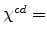  \chi^{cd}=