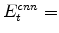  E^{cnn}_{t}=