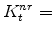  K^{nr}_{t}=