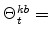  \Theta^{kb}_{t}=