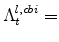  \Lambda^{l,cbi}_{t}=