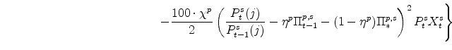 \displaystyle \ \ \ \ \ \ \ \ \ \ \ \ \ \ \ \ \ \ \ \ \ \ \ \ \ \ \ \ \ \ \ \ \ \ \ \ \ \ \left. -\frac{100\cdot\chi^{p}}{2} \left(\frac{P^{s}_{t}(j)}{P^{s}_{t-1}(j)% } - \eta^{p}\Pi^{p,s}_{t-1} - (1 - \eta^{p})\Pi^{p,s}_{\ast}\right)^{2} P^{s}_{t}X^{s}_{t} \right\}